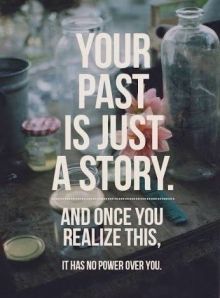 your past is just a story